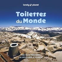 Toilettes du monde : Une envie pressante de découvrir la planète (2e édition)