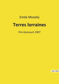 Terres lorraines : Prix Goncourt 1907