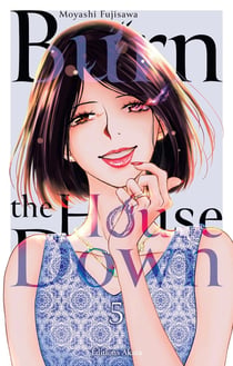 Burn the house down Tome 5
