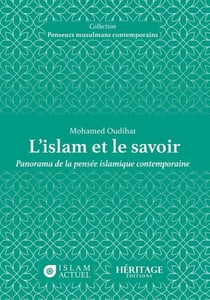 L'islam et le savoir : Panorama de la pensée islamique contemporaine