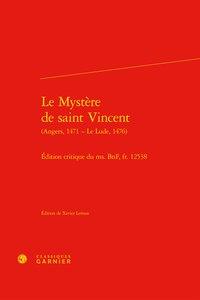 Le mystère de saint Vincent (Angers, 1471 ? Le Lude, 1476) - édition critique du ms. BnF, fr. 12538
