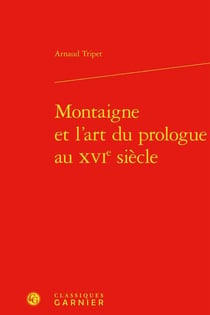 Montaigne et l'art du prologue au xvie siècle