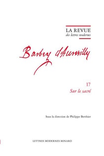 La revue des lettres modernes - Jules Barbey d'Aurevilly n.17 : Sur le sacré
