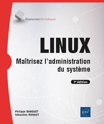 LINUX : Maîtrisez l'administration du système (7e édition)