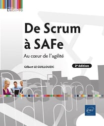 De Scrum à SAFe : Au coeur de l'agilité (2e édition)