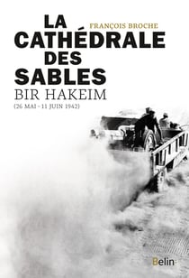La cathédrale des sables, Bir Hakeim (26mai-11juin 1942)