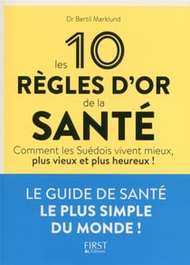 Les 10 Regles D'Or De La santé. Vivre Mieux, Vivre Vieux, Vivre Heureux !