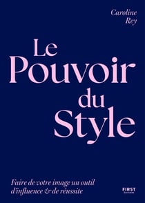 Le Pouvoir du Style : Faire de votre image un outil d'influence & de réussite