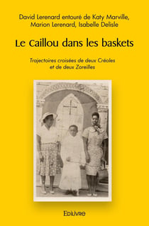 Le Caillou dans les baskets : Trajectoires croisées de deux Créoles et de deux Zoreilles