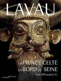 Lavau : Un prince celte en bord de Seine vers 450 ans avant notre ère