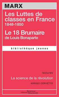 Les luttes de classes en france - le 18 brumaire de louis bonaparte - la science de la révolution