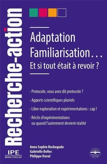 Adaptation, familiarisation : et si tout était à revoir ?