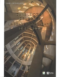 Dans le coeur de l'Eglise : l'abbaye notre-dame de Randol