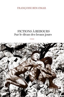 Fictions à rebours : sur le divan des beaux jours