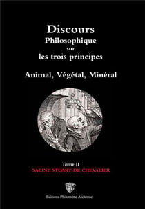 Discours philosophique sur les trois principes : animal, végétal, minéral t.2/3 (3e édition)