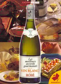 Les meilleurs accords gourmands: le vin blanc et le vin rose