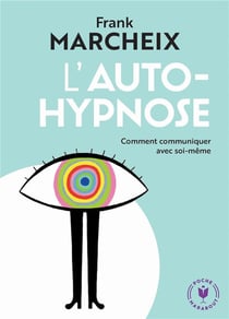 L'auto-hypnose - comment communiquer avec soi-même