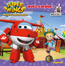 Super Wings Quel Cirque A Moscou