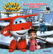 Super Wings, paré au décollage ! : à la recherche du yéri - au Bhoutan !