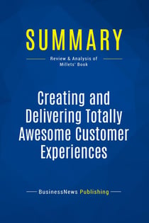 Summary: Creating and Delivering Totally Awesome Customer Experiences : Review and Analysis of the Millets' Book