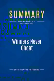 Summary: Winners Never Cheat : Review and Analysis of Huntsman's Book