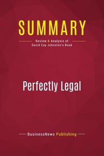 Summary: Perfectly Legal : Review and Analysis of David Cay Johnston's Book