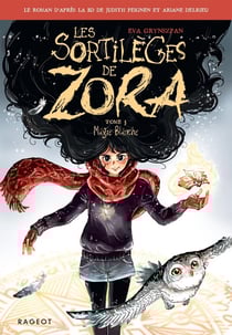 Les sortilèges de Zora Tome 3 : Magie Blanche