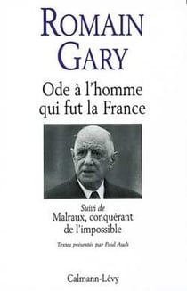 Ode à l'homme qui fut la France - Malraux, conquérant de l'impossible
