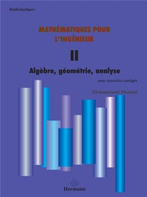 Mathématiques pour l'ingénieur Tome 2 - algèbre,géometrie,analyse