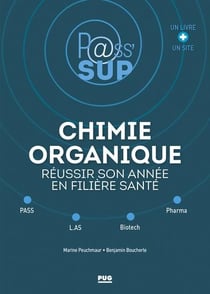 P@ss' sup : chimie organique : réussir son année en filière santé