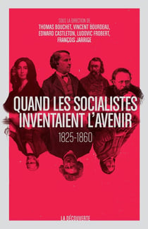 Quand les socialistes inventaient l'avenir - 1830-1848