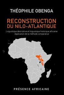 Reconstruction du nilo-atlantique : Linguistique descriptive et linguistique historique africaine, application de la méthode comparative