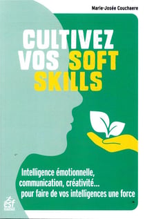 Cultivez vos soft skills - intelligence émotionnelle, communication, créativité... faire de vos compétences une force