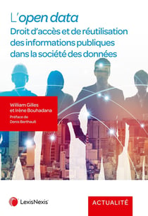 L'open data : Droit d'accès et de réutilisation des informations publiques dans la société des données
