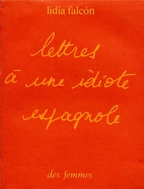 Lettres à une idiote espagnole