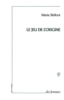 Le jeu de l'origine - récit d'un auto-analyse