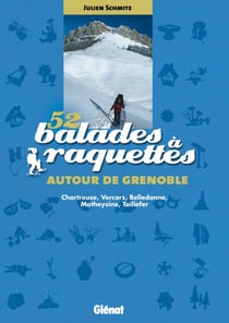52 balades à raquettes - autour de grenoble