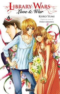 Library wars : Love & war Tome 6