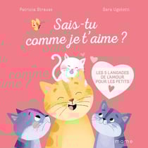 Sais-tu comme je t'aime ? Les 5 langages de l'amour pour les petits