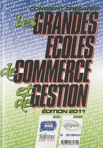 Comment préparer les grandes écoles de commerce et de gestion (édition 2011)