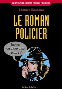 Roman policier. bonne ou mauvaise lecture ? (le)