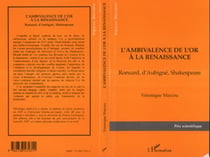 L'ambivalence de l'or a la Renaissance - Ronsard, d'Aubigné, Shakespeare