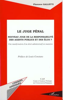 LE JUGE PÉNAL : Nouveau juge de la responsabilité des agents publics et des élus ? - Une manifestation d'un droit administratif en mutation