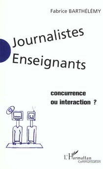 Journalistes enseignants - concurrence ou interaction ?