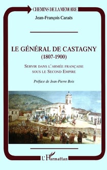 Le général de Castagny (1807-1900) - servir dans l'armée française sous le second empire