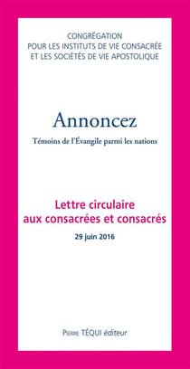Annoncez - l'Eglise est missionnaire - lettre circulaire aux consacrés et consacrées (26 juin 2016)