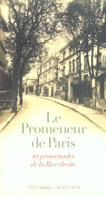 Promenades parisiennes - dix promenades de la rive droite