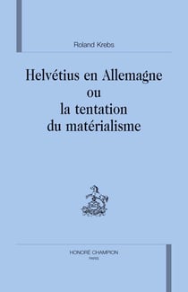 Helvétius en allemagne ou la tentation du matérialisme