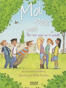 Moi, moi, moi - pour tout savoir sur la puberté des garçons et des filles