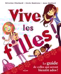 Vive les filles ! le guide de celles qui seront bientôt ados ! (édition 2013)